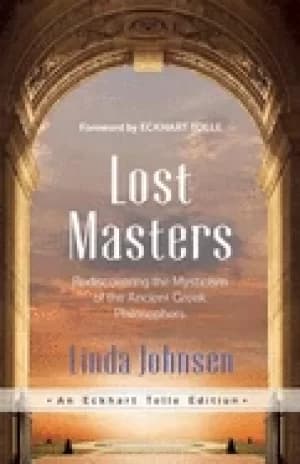 lost masters rediscovering the mysticism of the ancient greek philosophers