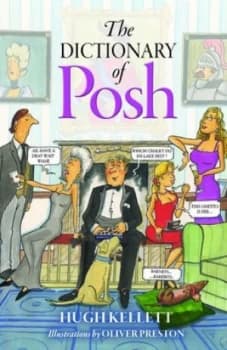 The dictionary of posh by Hugh Kellett