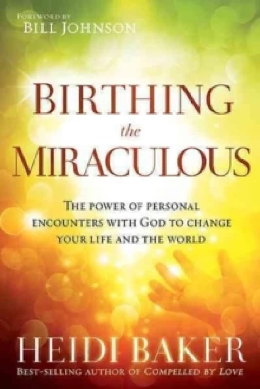 Birthing the Miraculous by Heidi Baker Book