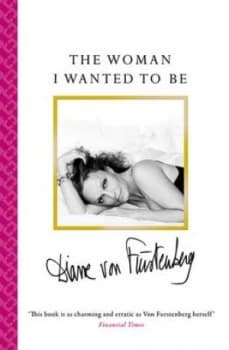 The Woman I Wanted to Be by Diane Von Furstenberg Book
