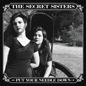 Put Your Needle Down by The Secret Sisters CD Album