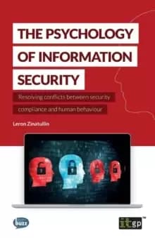 The Psychology of Information Security : Resolving Conflicts Between Security Compliance and Human Behaviour
