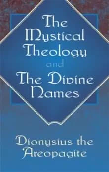 The mystical theology by Dionysius the Areopagite