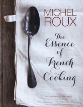 The Essence of French Cooking by Michel Roux Hardback