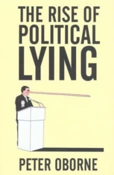 The Rise of Political Lying by Peter Oborne Paperback