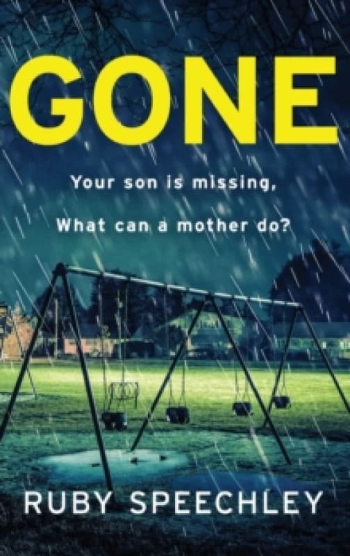 Gone : A totally unputdownable, gripping psychological thriller from Ruby Speechley Hardback