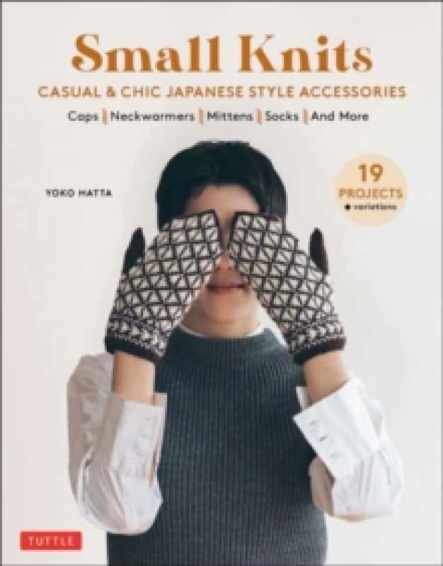 Small Knits : Casual & Chic Japanese Style Accessories (19 Projects + variations) Paperback / softback