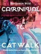carnival to catwalk global reflections on fancy dress costume