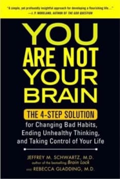 You are not your brain by Jeffrey Schwartz