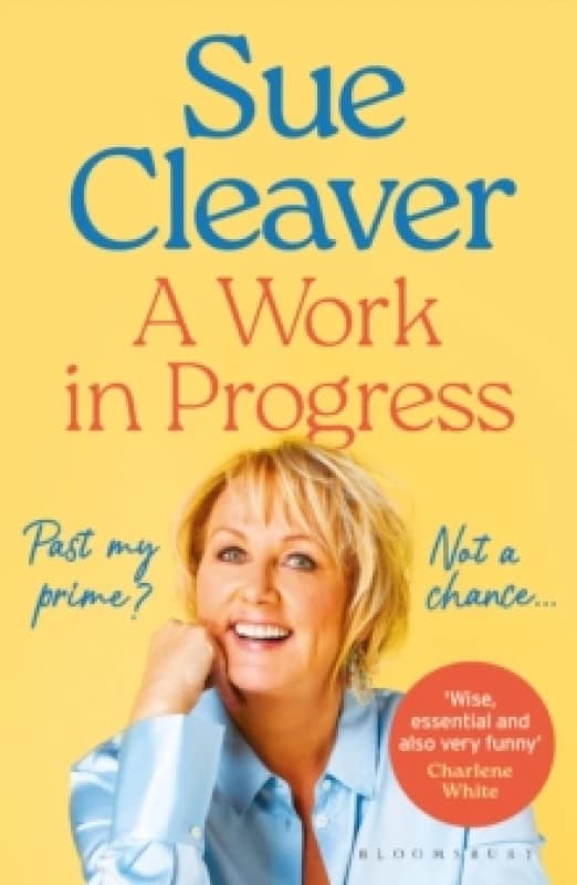 A Work In Progress : Im not past my prime, and neither are you! Paperback / softback