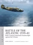battle of the atlantic 1939 41 raf coastal commands hardest fight against t