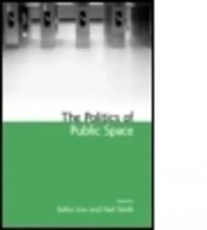 The politics of public space by Setha M Low