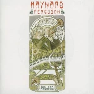Big Bop Nouveau by Maynard Ferguson CD Album