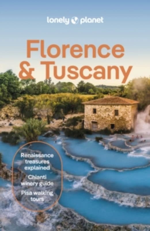 Lonely Planet Florence & Tuscany : Detailed Itineraries Travel Like a Local Insider Tips Covers Florence, Siena, Pisa, Elba, and more Paperback