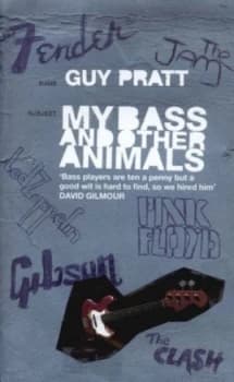 My Bass and Other Animals by Guy Pratt Hardback
