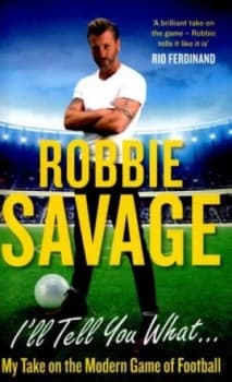 Ill Tell You What... by Robbie Savage Book