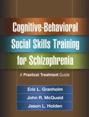 Cognitive-Behavioral Social Skills Training for SchizophreniaA Practical Treatment Guide