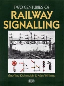 Two Centuries of Railway Signalling Hardback