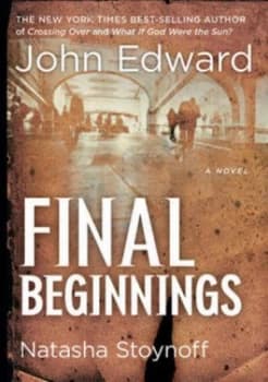 Final Beginnings by John Edward with Natasha Stoynoff Paperback