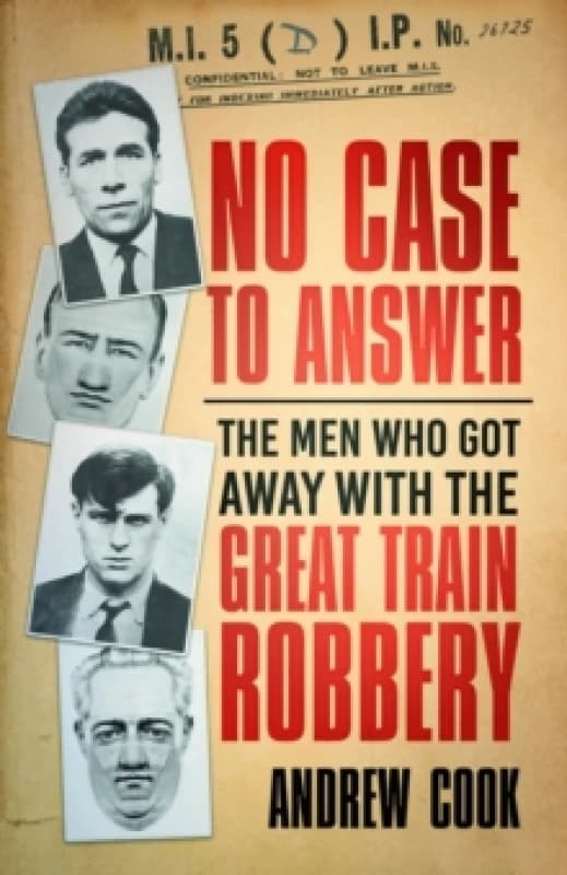 No Case to Answer : The Men Who Got Away with the Great Train Robbery Paperback / softback