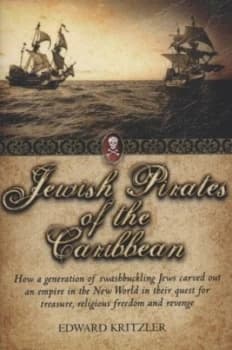 Jewish Pirates of the Caribbean by Edward Kritzler Hardback
