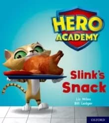 Hero Academy: Oxford Level 2, Red Book Band: Slink's Snack