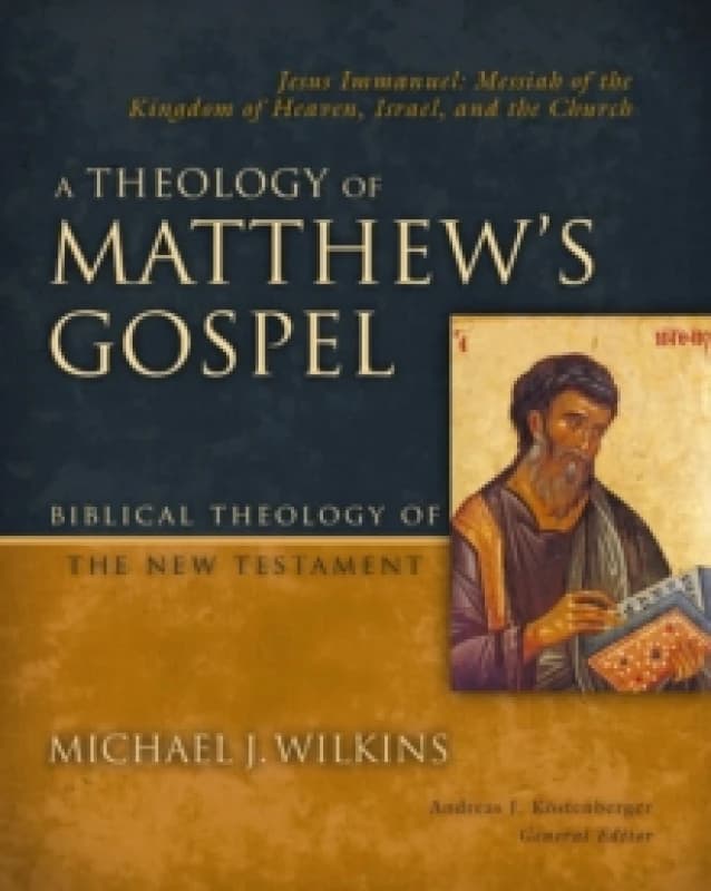 A Theology of Matthew's Gospel. Hardback. By Michael J Wilkins Books
