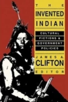 The Invented Indian by James A. Clifton Paperback