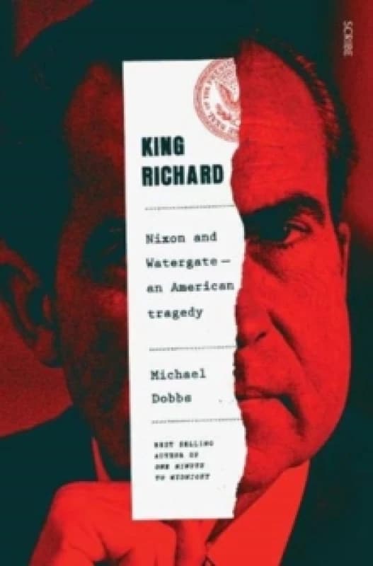 King Richard : Nixon and Watergate: an American tragedy Paperback / softback