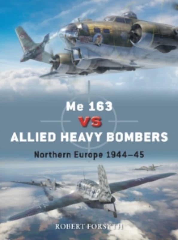 Me 163 vs Allied Heavy Bombers : Northern Europe 194445 Paperback / softback