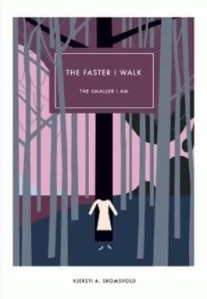 The faster I walk the smaller I am by Kjersti Skomsvold