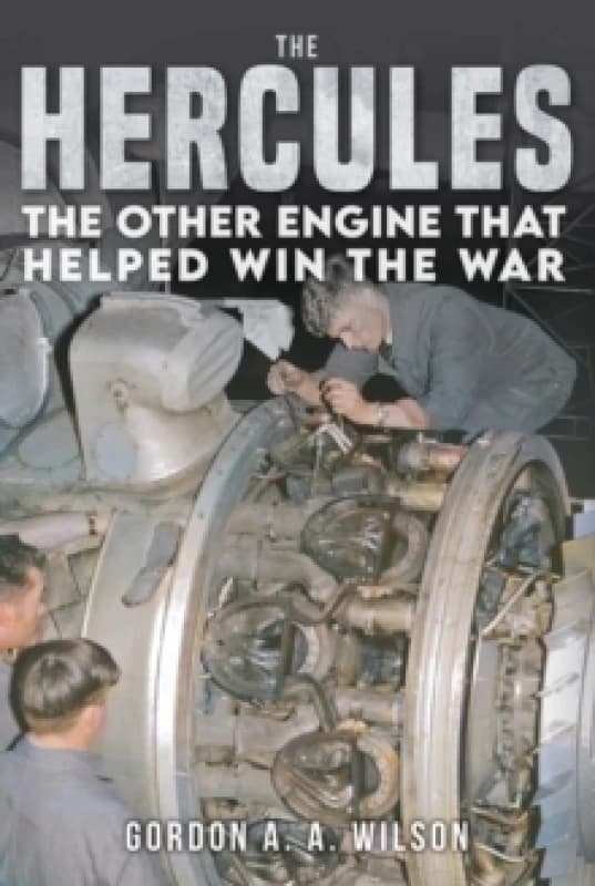 The Hercules : The Other Engine that helped Win the War Hardback