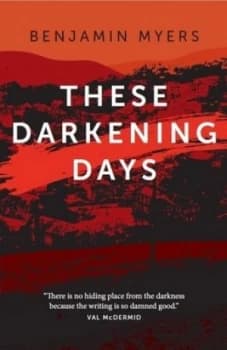 These Darkening Days by Benjamin Myers Book