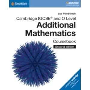 Cambridge IGCSE and O Level Additional Mathematics Coursebook (Cambridge International IGCSE) Paperback