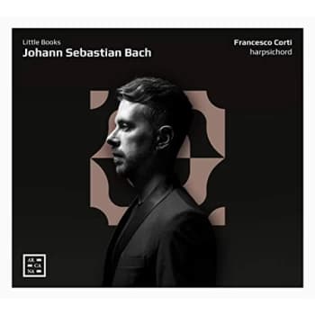 Francesco Corti - Johann Sebastian Bach: Little Books CD