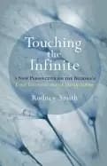 touching the infinite a new perspective on the buddhas four foundations of