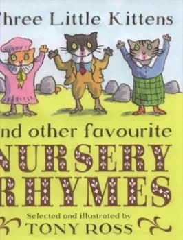 Three Little Kittens and Other Favourite Nursery Rhymes by Tony Ross Hardback