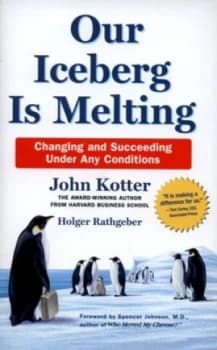 Our Iceberg Is Melting by John Kotter Hardback