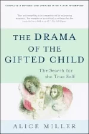 drama of the gifted child the search for the true self revised edition