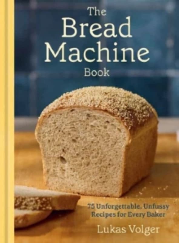The Bread Machine Book. Hardback. By Lukas Volger Books