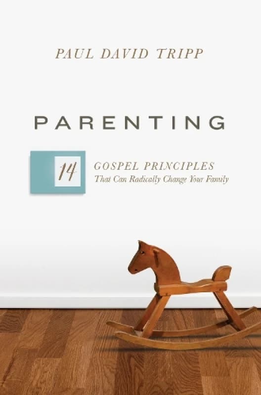 Parenting : 14 Gospel Principles That Can Radically Change Your Family (with Study Questions) Hardback