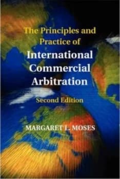 The Principles and Practice of International Commercial Arbitration by Margaret L. Moses Book