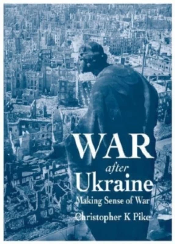 War After Ukraine : Making Sense of War Paperback / softback