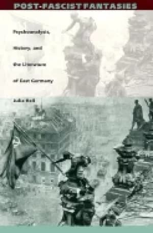 post fascist fantasies psychoanalysis history and the literature of east ge
