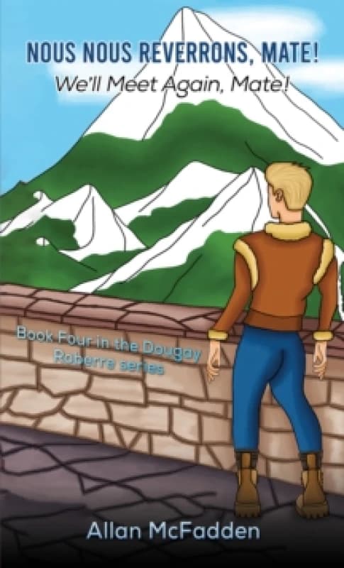 Nous Nous Reverrons, Mate! We'll Meet Again, Mate!. Paperback. By Allan McFadden Books