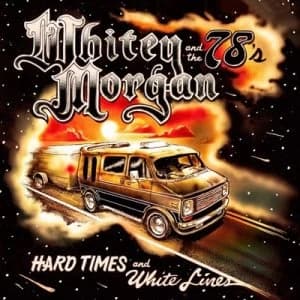 Hard Times and White Lines by Whitey Morgan and The 78's CD Album