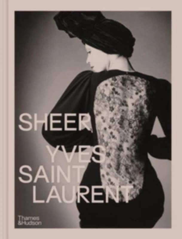 Sheer. Hardback. By France Cite internationale de la dentelle et de la mode Calais, France Musee Yves Saint Laurent Paris Books