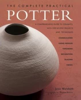 The Complete Practical Potter by Josie Warshaw Paperback