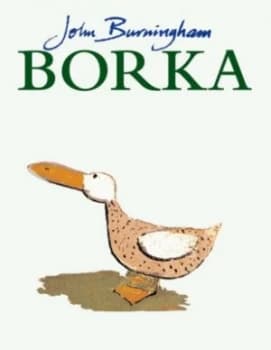 Borka the Adventures of a Goose with No Feathers by John Burningham Hardback