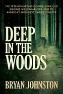 deep in the woods the 1935 kidnapping of nine year old george weyerhaeuser